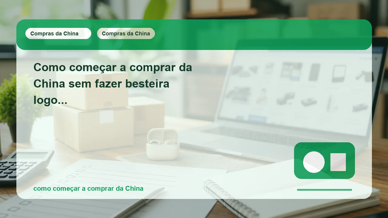Como começar a comprar da China sem fazer besteira logo no primeiro passo?